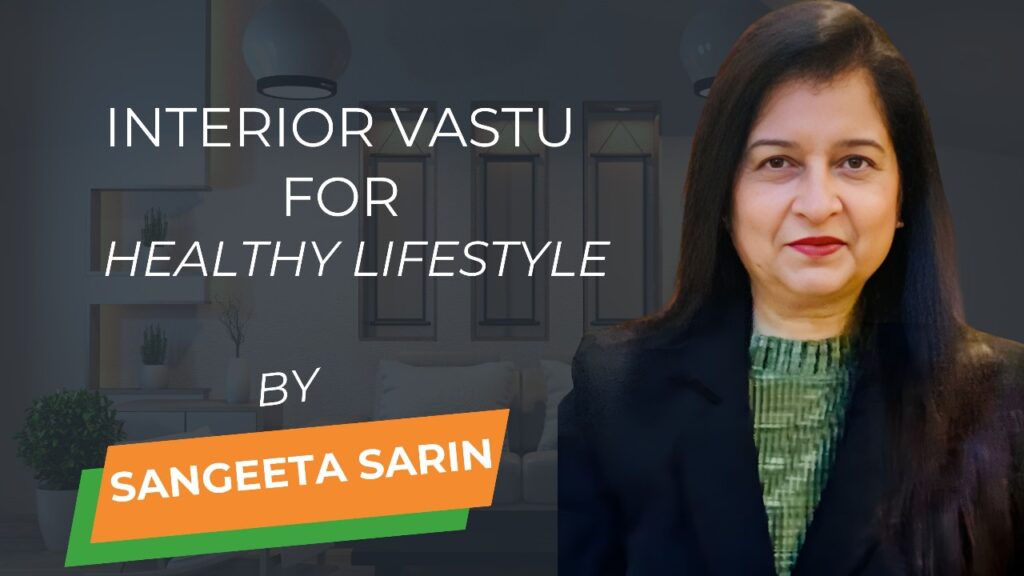 Top 5 Reasons Why Interior Vastu is Crucial