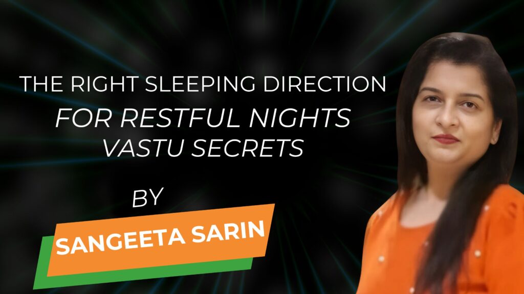 Sleeping Direction as per Vastu Shastra: Unlocking the Secrets to Restful Sleep